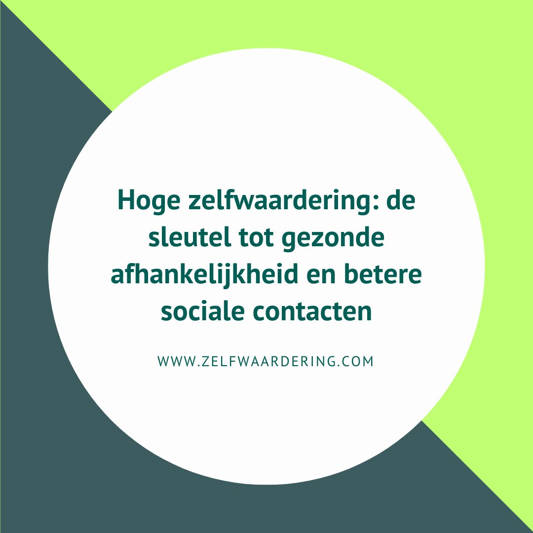 Hoge zelfwaardering noodzakelijk voor sociale contacten en gezonde afhankelijkheid